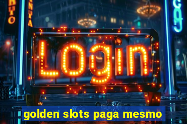 golden slots paga mesmo
